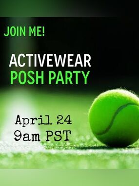 Save the Date! Activewear Posh Party @ 9am PST on April 24